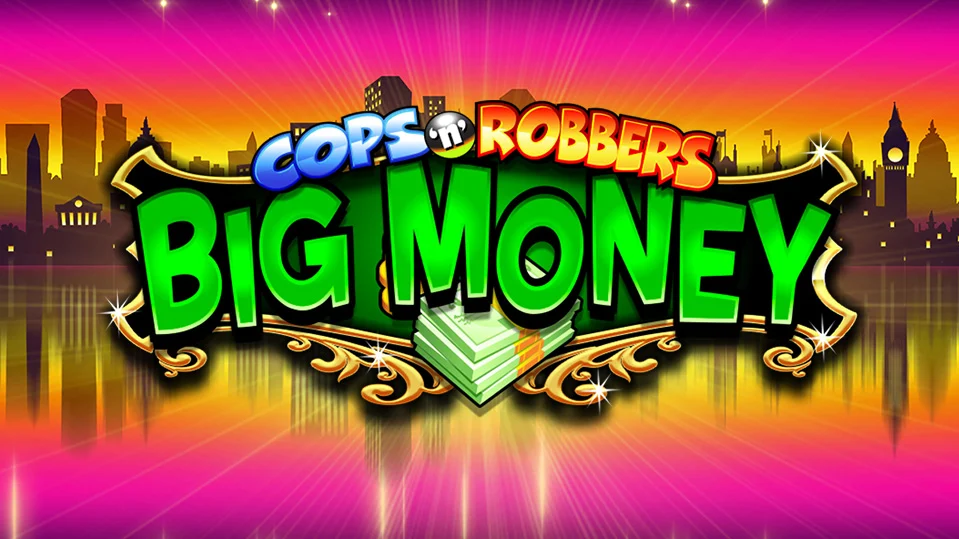 Cops 'n' Robbers Big Money