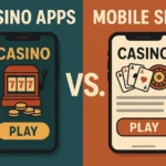 Casino Apps vs Mobile Sites